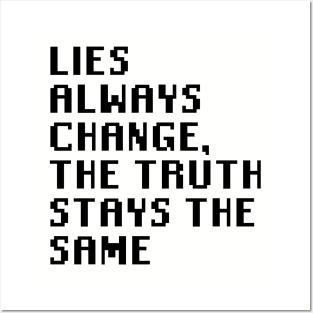 Lies Always Change, The Truth Stays The Same Posters and Art